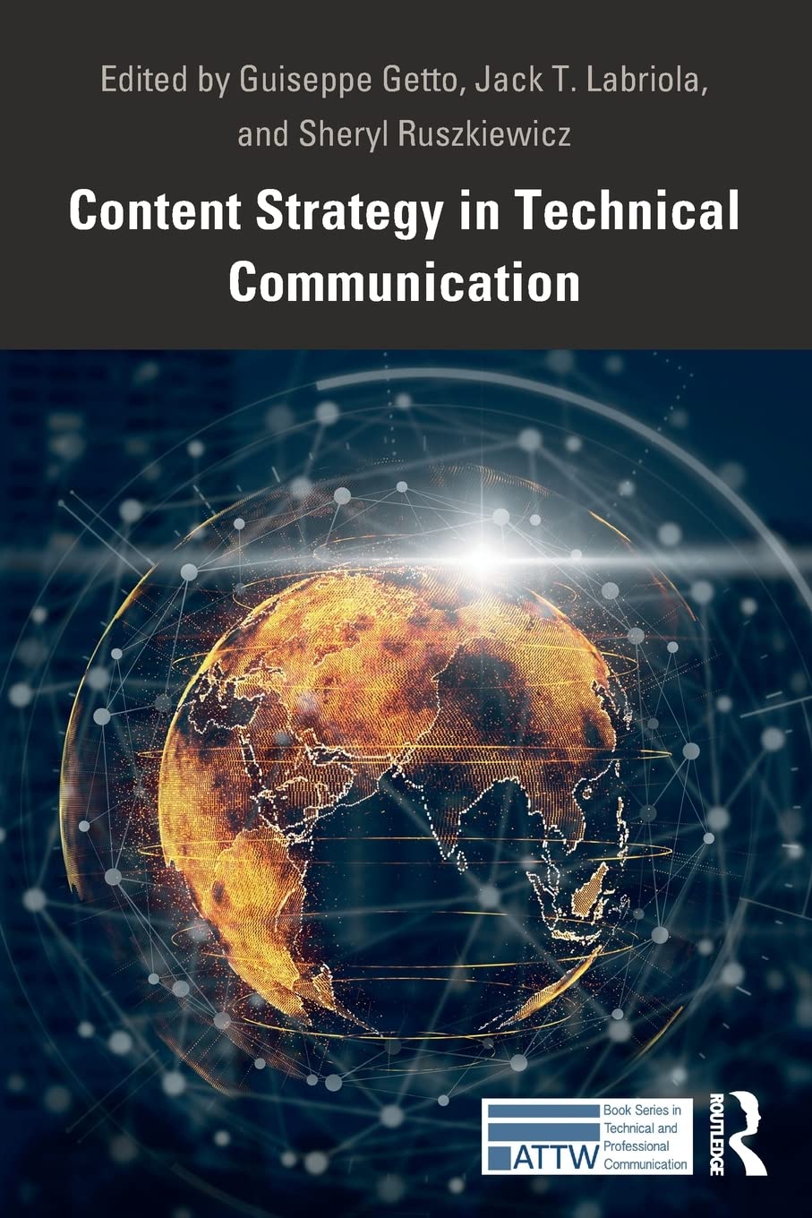 Content Strategy in Technical Communication (ATTW in Technical and Professional Communication)
