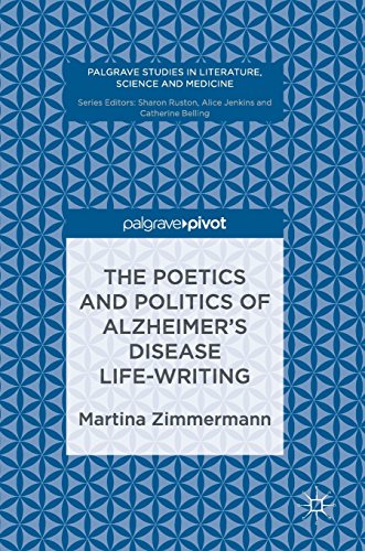 The Poetics and Politics of Alzheimer's Disease Life-Writing (Palgrave Studies in Literature, Science and Medicine)
