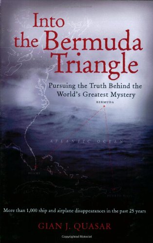Into the Bermuda Triangle: Pursuing the Truth Behind the World's Greatest Mystery