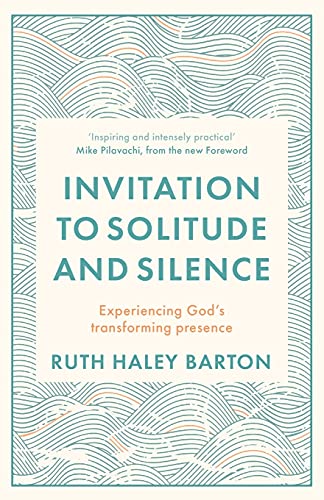 Invitation to Solitude and Silence: Experiencing God's Transforming Presence