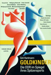 Goldkinder: Die DDR im Spiegel ihres Spitzensports