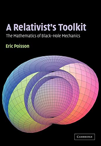 Eric Poisson A Relativist's Toolkit, The Mathematics Of Black-Hole Mechanics