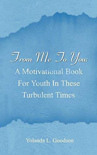 From Me To You: A Motivational Book For Youth In These Turbulent Times