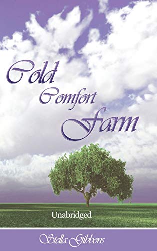 Stella Gibbons Cold Comfort Farm (Unabridged)