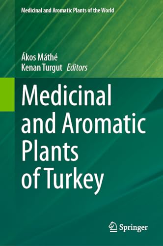 Medicinal and Aromatic Plants of Turkey (Medicinal and Aromatic Plants of the World, 10, Band 10)