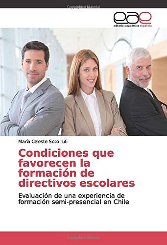 Condiciones que favorecen la formación de directivos escolares: Evaluación de una experiencia de formación semi-presencial en Chile
