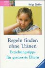 Regeln finden ohne Tränen: Erziehungstipps für gestresste Eltern