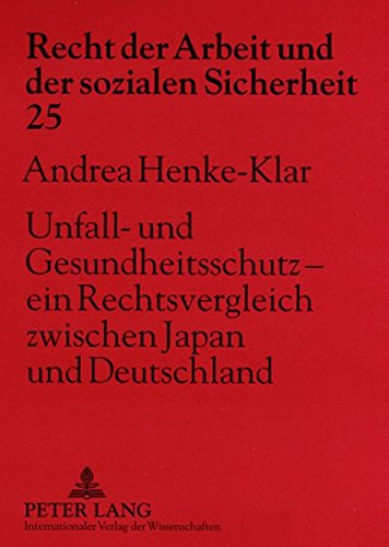 Unfall- und Gesundheitsschutz - ein Rechtsvergleich zwischen Japan und Deutschland (Recht der Arbeit und der sozialen Sicherheit)