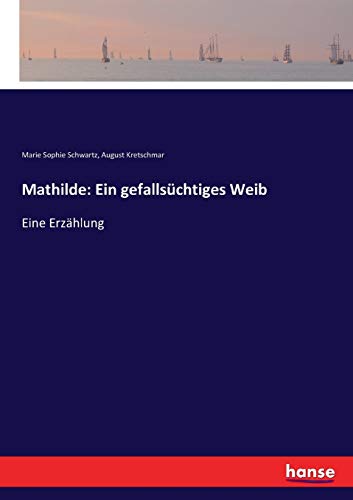 Mathilde: Ein gefallsüchtiges Weib: Eine Erzählung