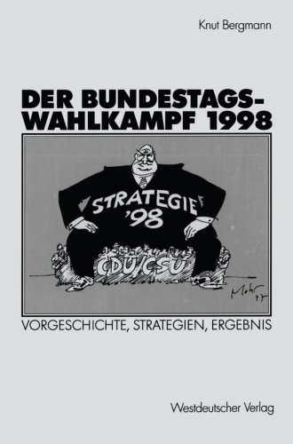Der Bundestagswahlkampf 1998. Vorgeschichte, Strategien, Ergebnis