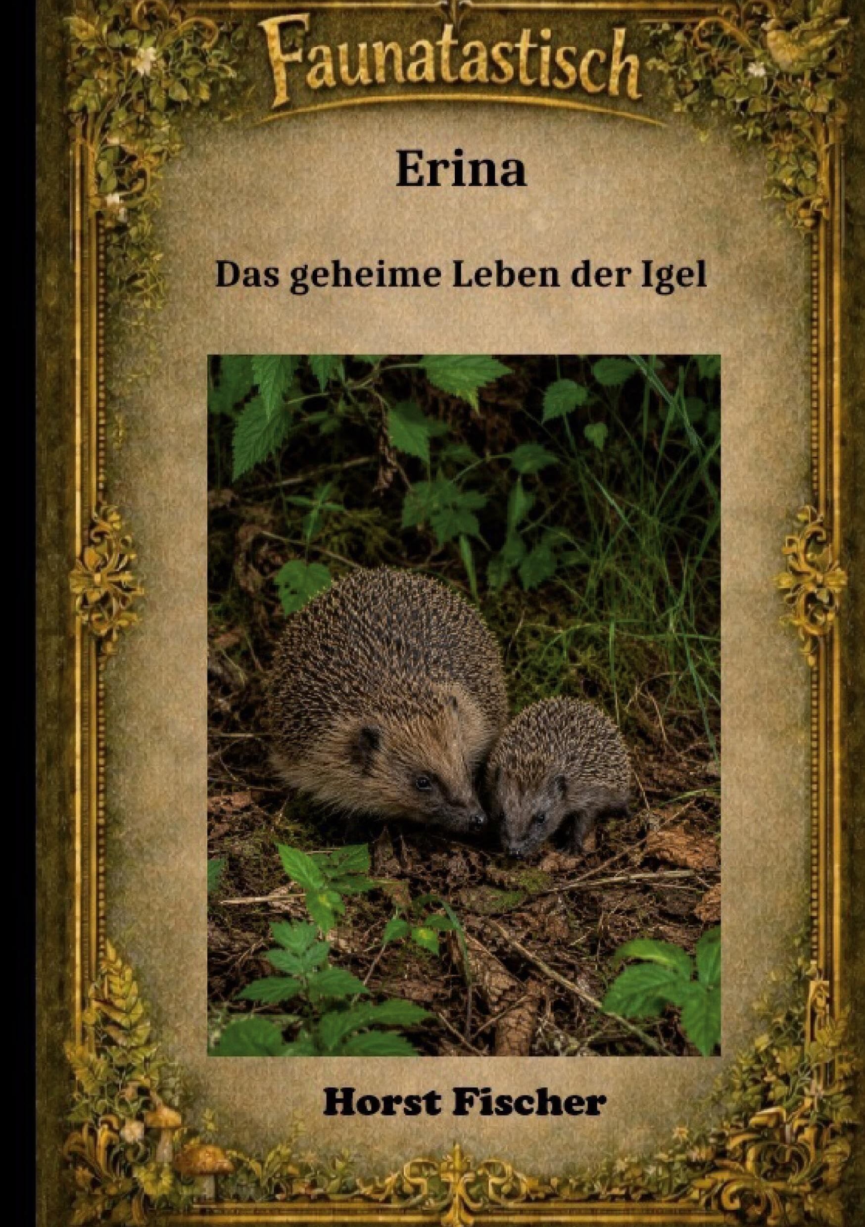 Faunatastisch® #6: Erina Das geheime Leben der Igel