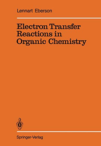 Electron Transfer Reactions in Organic Chemistry (Reactivity and Structure: Concepts in Organic Chemistry, 25, Band 25)