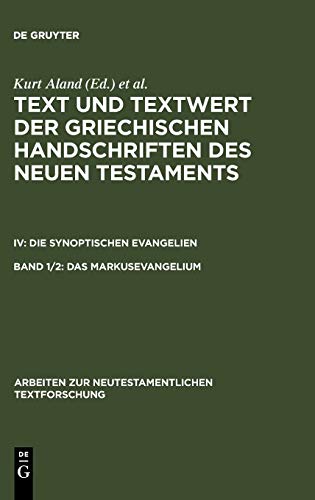 Text und Textwert der griechischen Handschriften des Neuen Testaments, Bd.1/2, Das Markusevangelium: Resultate der Kollation und Hauptliste (Arbeiten zur neutestamentlichen Textforschung, 27)