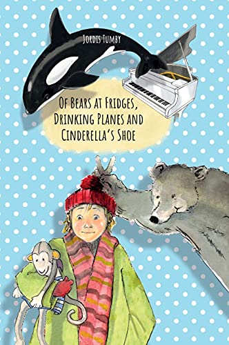 Of Bears at Fridges, Drinking Planes and Cinderella's Shoe: Book also available in German.