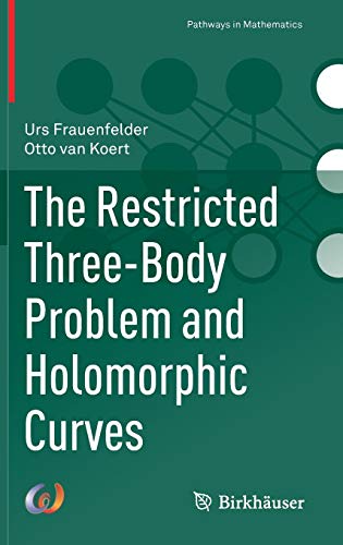 The Restricted Three-Body Problem and Holomorphic Curves (Pathways in Mathematics)