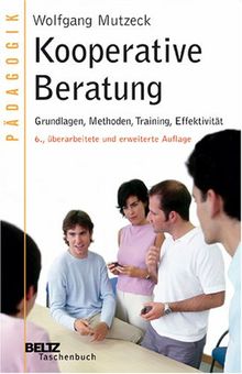 Kooperative Beratung: Grundlagen, Methoden, Training, Effektivität (Beltz Taschenbuch / Pädagogik)