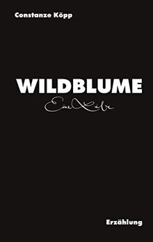 Wildblume: Eine Liebe