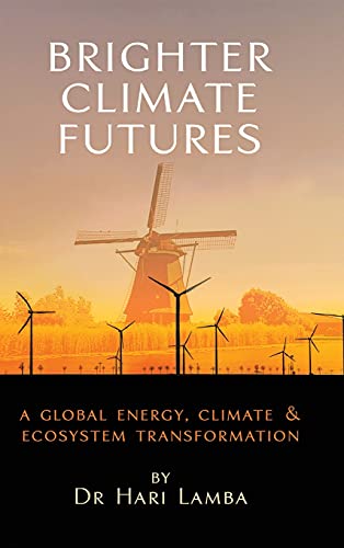 Brighter Climate Futures: A Global Energy, Climate & Ecosystem Transformation