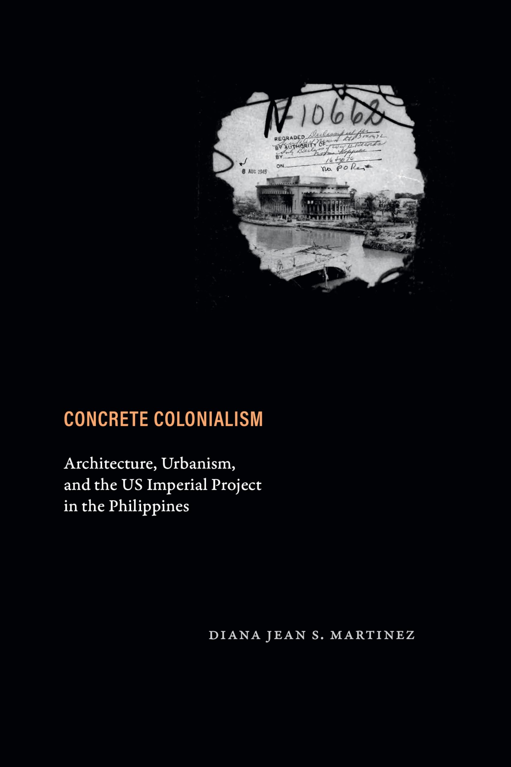 Concrete Colonialism: Architecture, Urbanism, and the US Imperial Project in the Philippines