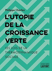 L'utopie de la croissance verte : les lois de la thermodynamique sociale