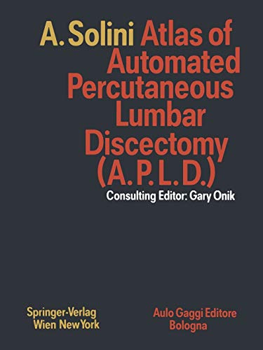 Atlas of Automated Percutaneous Lumbar Discectomy (A.P.L.D.): According to the Onik Method