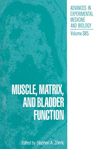Muscle, Matrix, and Bladder Function (Advances in Experimental Medicine and Biology, 385, Band 385)