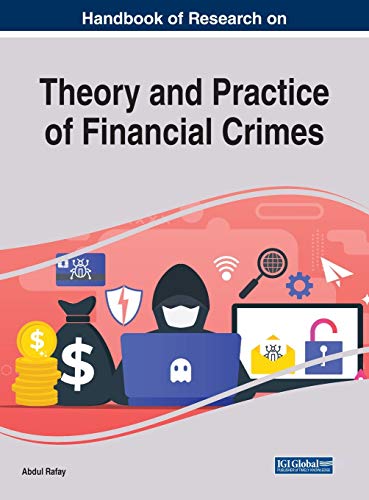 Handbook of Research on Theory and Practice of Financial Crimes (Advances in Finance, Accounting, and Economics (Afae))