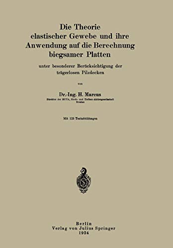 Die Theorie elastischer Gewebe und ihre Anwendung auf die Berechnung biegsamer Platten: unter besonderer Berücksichtigung der trägerlosen Pilzdecken