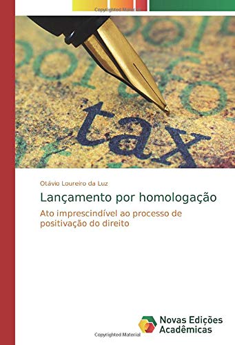 Lançamento por homologação: Ato imprescindível ao processo de positivação do direito