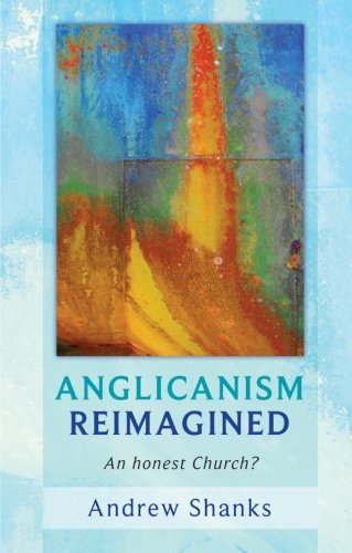 Anglicanism Reimagined: An Honest Church?