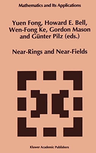 Near-Rings and Near-Fields: Proceedings of the Conference on Near-Rings and Near-Fields Fredericton, New Brunswick, Canada, July 18–24, 1993 (Mathematics and Its Applications, 336, Band 336)
