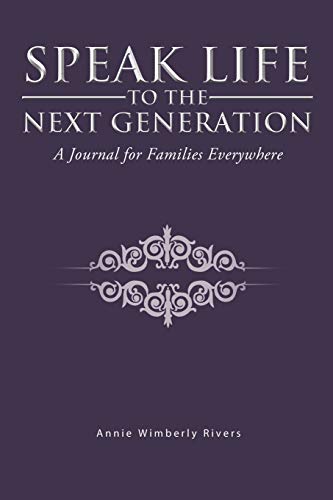 Speak Life to the Next Generation: A Journal for Families Everywhere