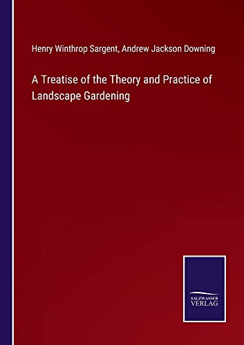 A Treatise of the Theory and Practice of Landscape Gardening
