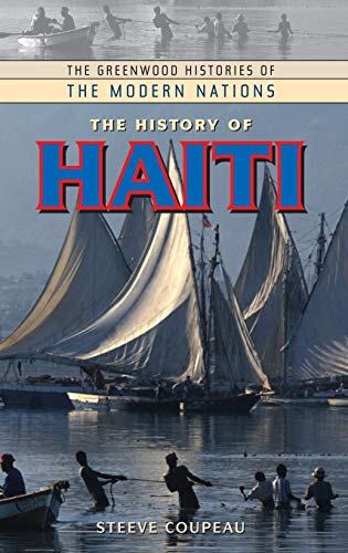 The History of Haiti (Greenwood Histories of the Modern Nations)