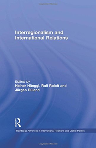 Interregionalism and International Relations: A Stepping Stone to Global Governance? (ROUTLEDGE ADVANCES IN INTERNATIONAL RELATIONS AND GLOBAL POLITICS, Band 38)