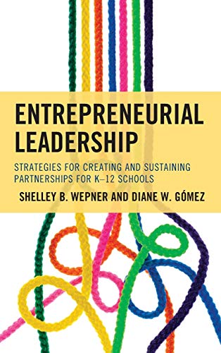 Entrepreneurial Leadership: Strategies for Creating and Sustaining Partnerships for K-12 Schools