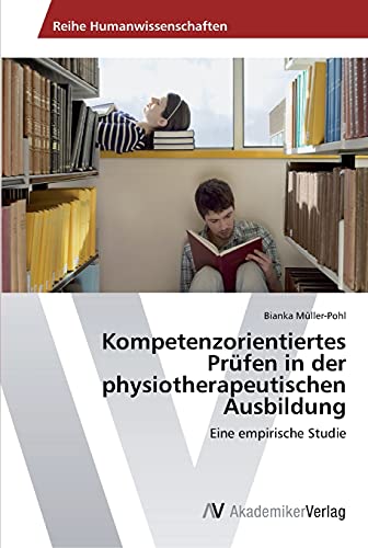 Kompetenzorientiertes Prüfen in der physiotherapeutischen Ausbildung: Eine empirische Studie
