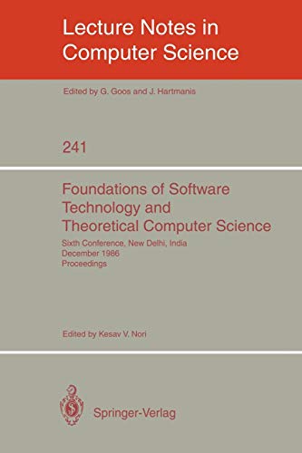 Foundations of Software Technology and Theoretical Computer Science: Sixth Conference, New Delhi, India, December 18-20, 1986. Proceedings (Lecture Notes in Computer Science, 241, Band 241)