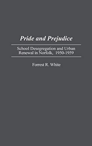 Pride and Prejudice: School Desegregation and Urban Renewal in Norfolk, 1950-1959