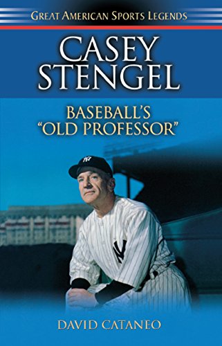 Casey Stengel: Baseball's Old Professor (Great American Sports Legends)