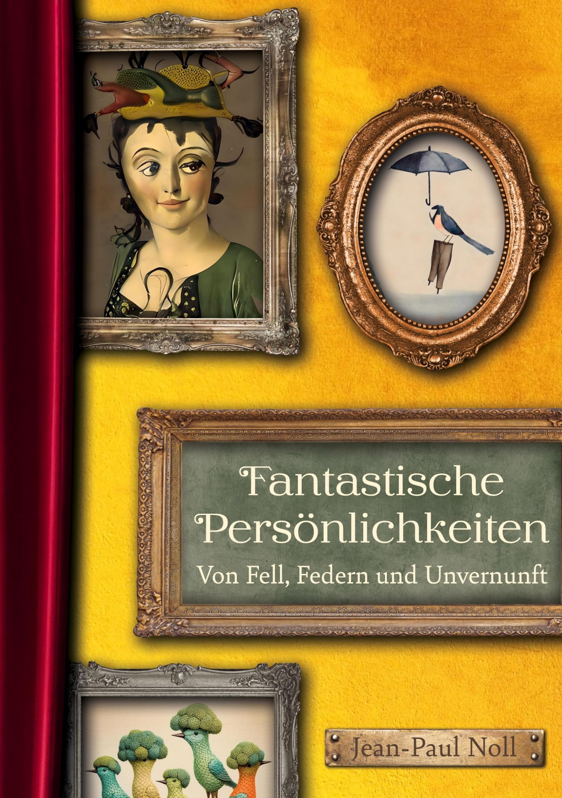 Fantastische Persönlichkeiten - Von Fell, Federn und Unvernunft: Eine Sammlung skurriler Kurzgeschichten