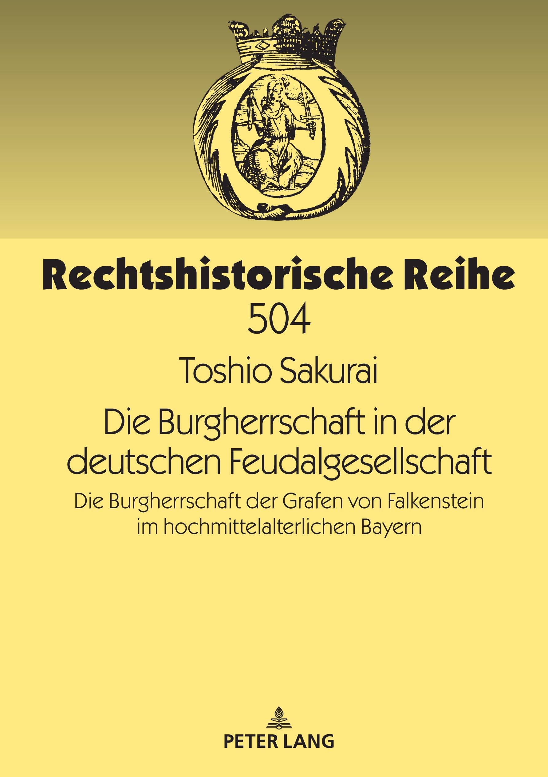 Die Burgherrschaft in der deutschen Feudalgesellschaft: Die Burgherrschaft der Grafen von Falkenstein im hochmittelalterlichen Bayern (Rechtshistorische Reihe, Band 504)
