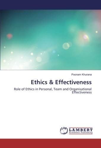 Ethics & Effectiveness: Role of Ethics in Personal, Team and Organisational Effectiveness
