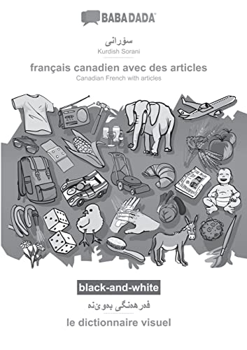 BABADADA black-and-white, Kurdish Sorani (in arabic script) - français canadien avec des articles, visual dictionary (in arabic script) - le ... French with articles, visual dictionary