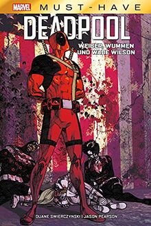 Marvel Must-Have: Deadpool: Weiber, Wummen und Wade Wilson