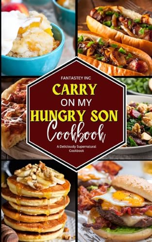 Fantastey Inc Carry On My Hungry Son Cookbook, A Deliciously Supernatural Cookbook