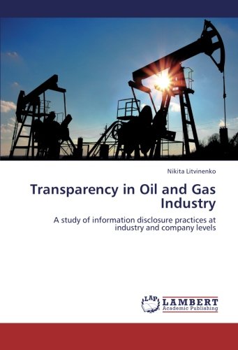 Transparency in Oil and Gas Industry: A study of information disclosure practices at industry and company levels