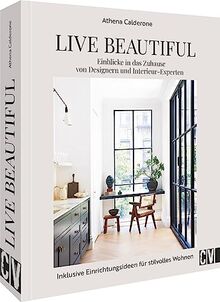 Interior Design Buch – Live Beautiful: Einblicke in das Zuhause von Designern und Interieur-Experten. Inklusive Einrichtungsideen für stilvolles Wohnen