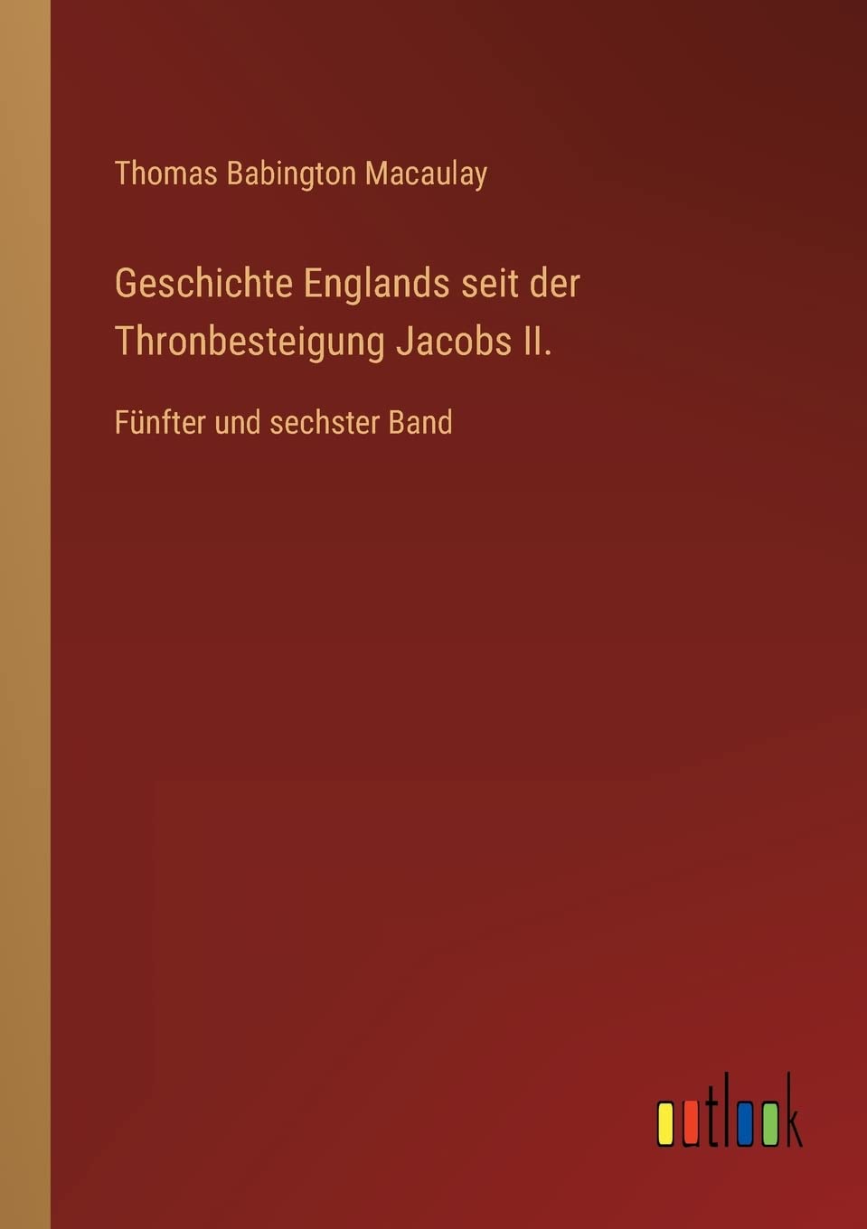 Geschichte Englands seit der Thronbesteigung Jacobs II.: Fünfter und sechster Band