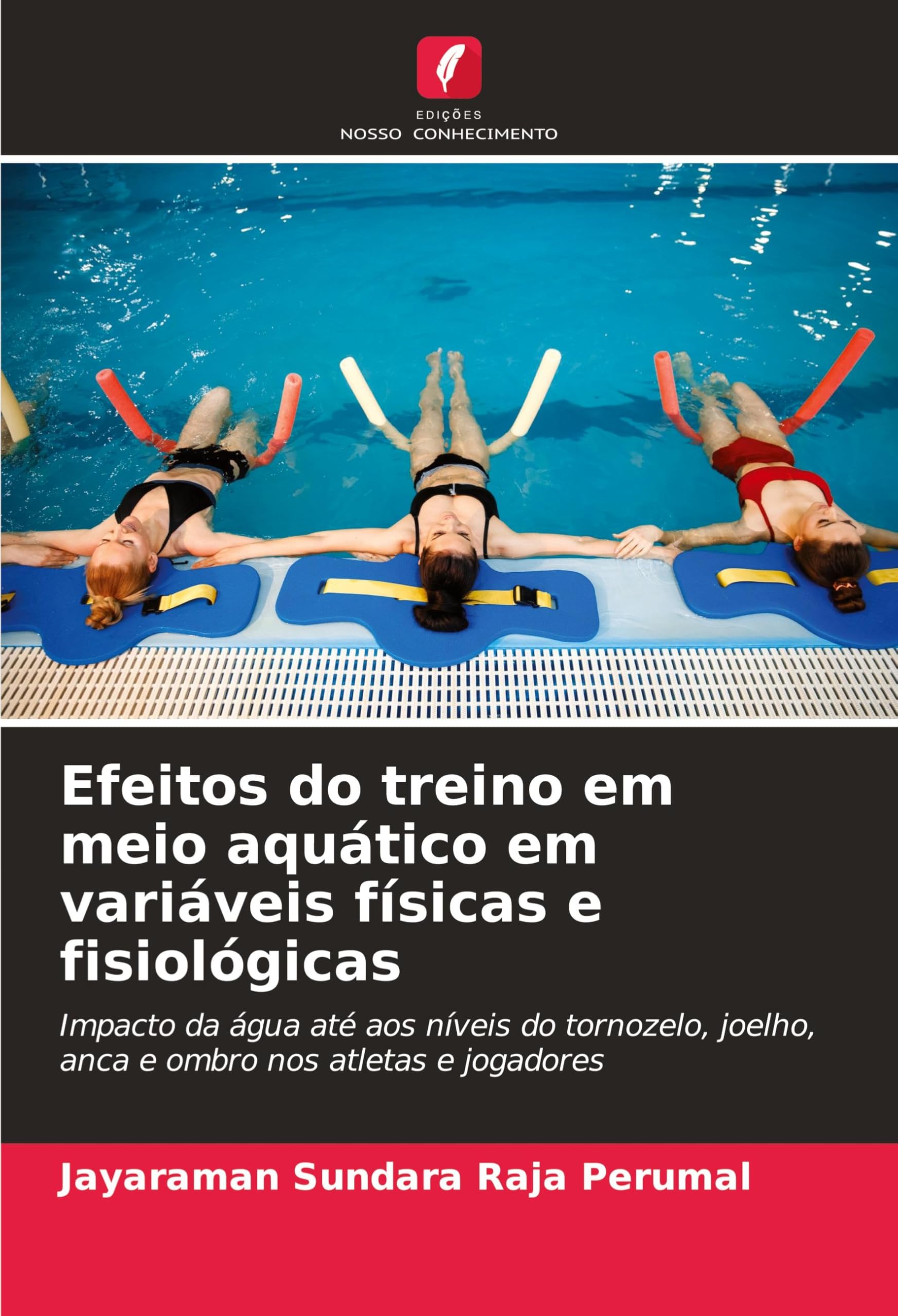 Efeitos do treino em meio aquático em variáveis físicas e fisiológicas: Impacto da água até aos níveis do tornozelo, joelho, anca e ombro nos atletas e jogadores